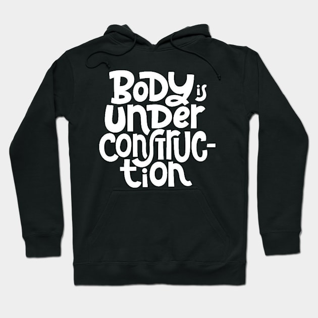 Body is Under Construction - Gym Workout Fitness Motivation Quote (White) Hoodie by bigbikersclub